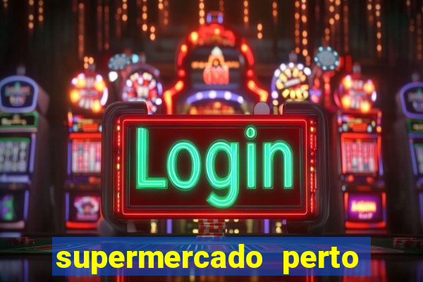 supermercado perto de mim